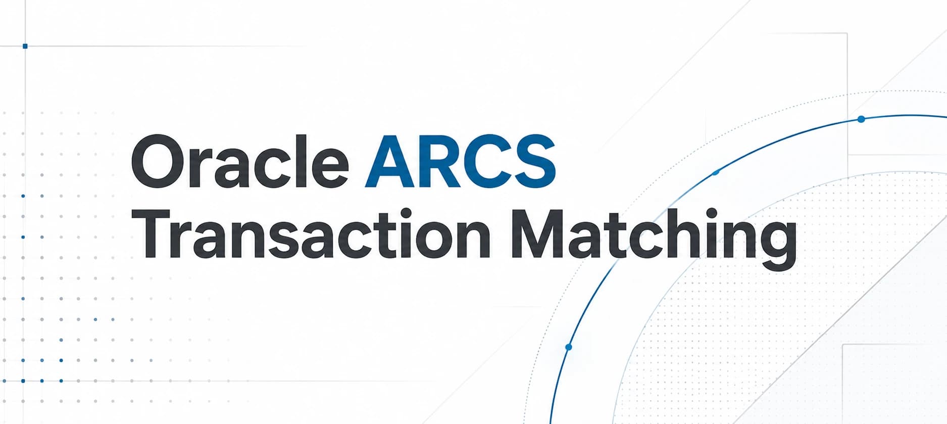 Oracle ARCS Transaction Matching