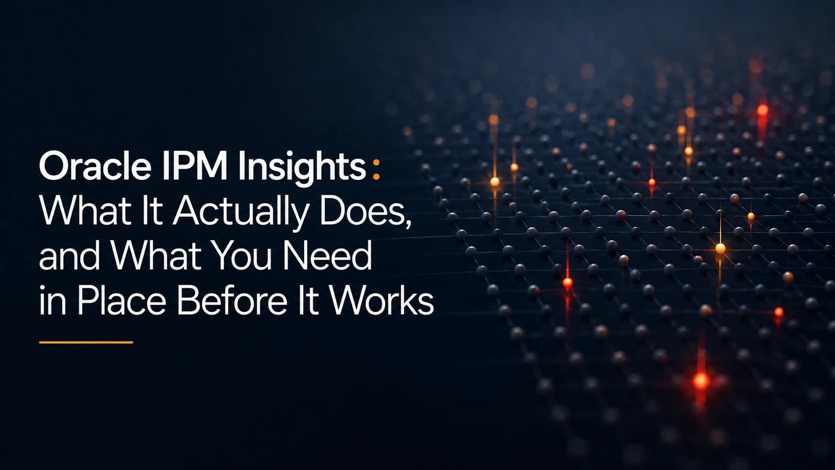 Oracle IPM Insights: What It Actually Does, and What You Need in Place Before It Works